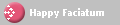 Happy Faciatum